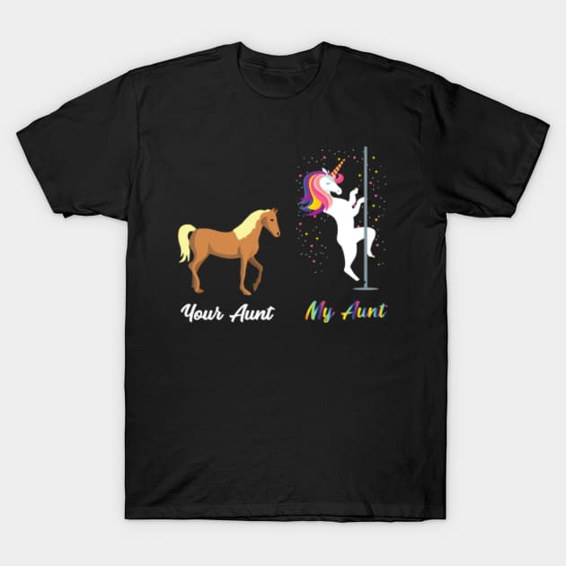 Your Aunt My Aunt Funny Unicorn Horse T-Shirt by Kink4on